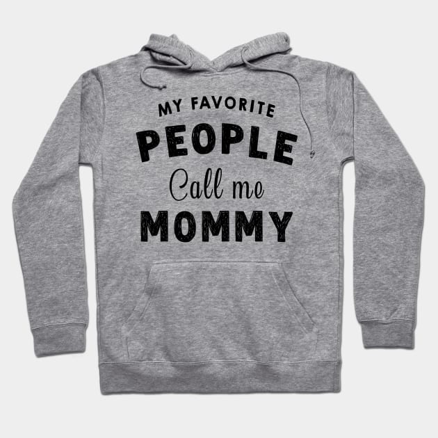 My Favourite People Call Me Mommy - Funny Mothers Day Gift Idea Hoodie by Pharaoh Shop